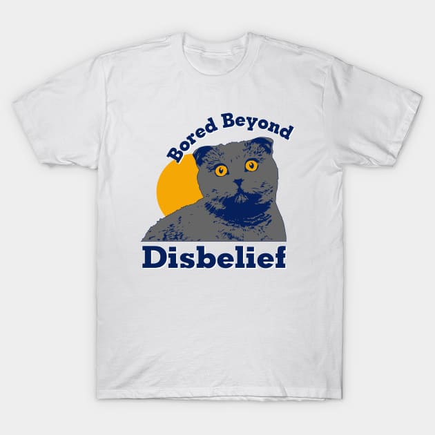 Bored Beyond Disbelief T-Shirt by Teeman